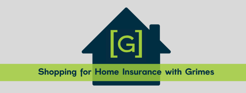 Title page, outline of a house with the Grimes Insurance Logo, overlay text reads "Shopping for Home Insurance with Grimes"