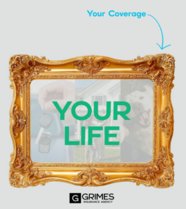 Image of a frame with the word "your life" placed inside of it. An arrow points to the outside of the frame with the words "Your Coverage"